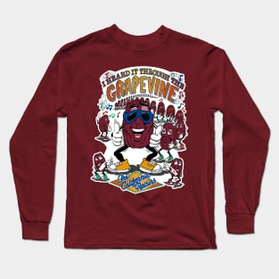 I Heard It Through The Grapevine The California Raisins Long Sleeve T-Shirt